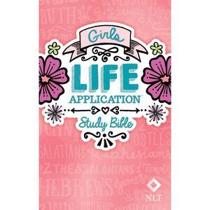 Girls Life Application Study Bible-NLT -- New Living Translation